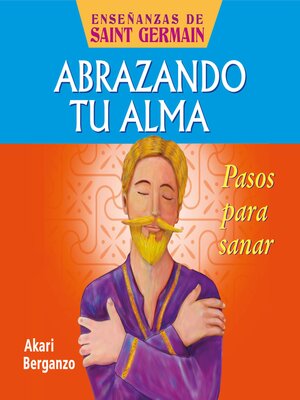 cover image of Abrazando tu alma. Pasos para sanar